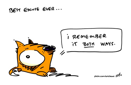 Cartoon: Best Excuse Ever (medium) by ericHews tagged excuse,event,mistake,blame,remember,recall,memory,faulty