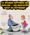 Cartoon: Suppressions (small) by Karsten Schley tagged banques,emplois,chomage,besoin,capitalisme,economie,precarite