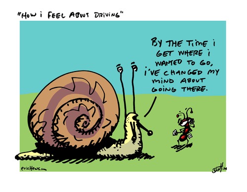 Cartoon: how i feel about driving (medium) by ericHews tagged vacillate,annoy,nuisance,memory,slow,drive,snail