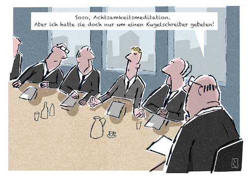 Cartoon: Achtsamkeit (medium) by Jan Rieckhoff tagged unternehmen,firma,konzern,sitzung,konferenz,besprechung,boss,chef,vorsitzender,vorgesetzter,angestellter,kollege,belegschaft,arbeitsklima,motivation,erfolg,leistung,steigerung,belastbarkeit,effizienz,effektivität,arbeitskraft,team,achtsamkeit,meditation,trainer,training,psycho,coaching,coach,cartoon,witz,karikatur,comic,jan,rieckhoff,unternehmen,firma,konzern,sitzung,konferenz,besprechung,boss,chef,vorsitzender,vorgesetzter,angestellter,kollege,belegschaft,arbeitsklima,motivation,erfolg,leistung,steigerung,belastbarkeit,effizienz,effektivität,arbeitskraft,team,achtsamkeit,meditation,trainer,training,psycho,coaching,coach,cartoon,witz,karikatur,comic,jan,rieckhoff