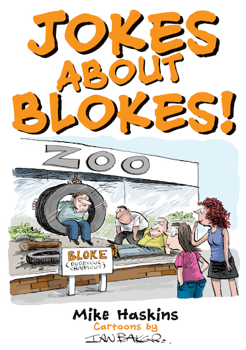 Cartoon: Jokes About Blokes! (medium) by Ian Baker tagged ian,baker,mike,haskins,cartoons,jokes,blokes,humour,comedy