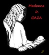Cartoon: Madonna in Gaza (small) by paolo lombardi tagged gaza,palestine,israel,war,peace