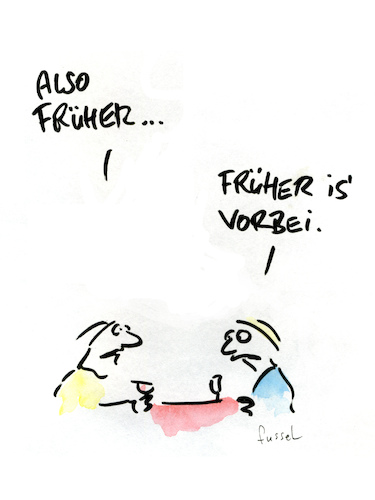 Cartoon: Früher... (medium) by fussel tagged früher,war,alles,besser,is,aber,vorbei,früher,war,alles,besser,is,aber,vorbei