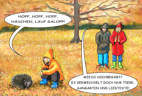 Cartoon: Ein Kind (medium) by SoRei tagged herbst,laub,wald,spaziergang,familie,ausflug,regenbekleidung,outdoor,mutter,vater,kind,igel,hase,häschen,grube,pferdchen,galopp,gangart,pferd,kinderlied,entdecken,begeisterung,interpretieren,kommentieren,talent,begabung,hochbegabung,normal,durchschnittlich,spielen,spaß,neugier,verknüpfen,verwechseln,fördern,fordern,überfordern,anspruch,coachen,erziehen,erziehungsauftrag,pädagoge,hirnforscher,autorität,iq,leistungsgesellschaft,wettbewerb,verzärteln,verhätschln,verwöhnen,schützen,persönlichkeit,risiko,stören,kontrolle,korsett,pubertät,radar,uboot,mama,gelassenheit,stolz,toleranz,freiraum,notsituation,erwachsen,verdummen,schwächenspotten,aufwerten,abwerten,überhöhen,ablösen,vorleben,erziehungswissenschaften,interaktion,erziehungsstil,lernen,kindergarten,hort,krippe,schule,kinderbetreuung,helikoptereltern,überwachen,behüten,fehler,probleme,konflikte,bewältigung,fähigkeit,entwicklung,fürsorge,liebe,präsens,lernerfahrung,enttäuschung,stress,herbst,laub,wald,spaziergang,familie,ausflug,regenbekleidung,outdoor,mutter,vater,kind,igel,hase,häschen,grube,pferdchen,galopp,gangart,pferd,kinderlied,entdecken,begeisterung,interpretieren,kommentieren,talent,begabung,hochbegabung,normal,durchschnittlich,spielen,spaß,neugier,verknüpfen,verwechseln,fördern,fordern,überfordern,anspruch,coachen,erziehen,erziehungsauftrag,pädagoge,hirnforscher,autorität,iq,leistungsgesellschaft,wettbewerb,verzärteln,verhätschln,verwöhnen,schützen,persönlichkeit,risiko,stören,kontrolle,korsett,pubertät,radar,uboot,mama,gelassenheit,stolz,toleranz,freiraum,notsituation,erwachsen,verdummen,schwächenspotten,aufwerten,abwerten,überhöhen,ablösen,vorleben,erziehungswissenschaften,interaktion,erziehungsstil,lernen,kindergarten,hort,krippe,schule,kinderbetreuung,helikoptereltern,überwachen,behüten,fehler,probleme,konflikte,bewältigung,fähigkeit,entwicklung,fürsorge,liebe,präsens,lernerfahrung,enttäuschung,stress