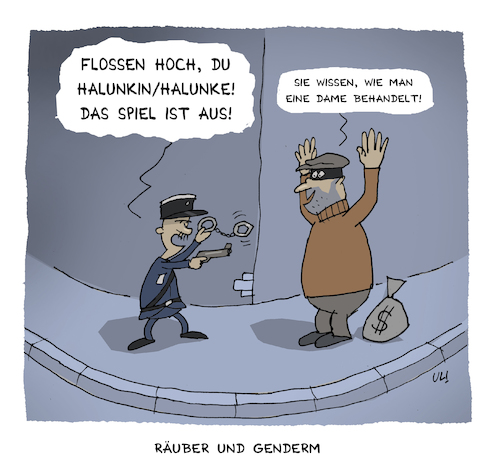 Cartoon: Räuber und Genderm (medium) by Uliwood tagged gender,gesellschaft,räuber,gendarm,formulierung,bgh,gendergerecht,polizei,zeitgeist,artikulation,geschlechter,frauen,männer,kundin,kunde,urteil,gender,gesellschaft,räuber,gendarm,formulierung,bgh,gendergerecht,polizei,zeitgeist,artikulation,geschlechter,frauen,männer,kundin,kunde,urteil