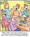 Cartoon: TP0192christmaspudding (small) by comicexpress tagged christmas,xmas,family,meal,roast,dinner,turkey,food,child,children,kids,relatives,broken,teeth,pennies,coins,pudding,tradition,dental,dentist