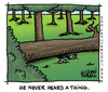 Cartoon: He Never Heard A Thing. (small) by JohnBellArt tagged tree,forest,hear,heard,crack,timber,fall,falls,man,philosophy,death
