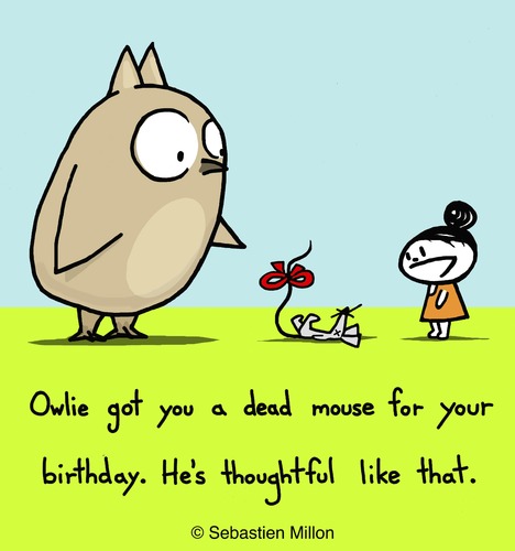 Cartoon: Owlie got you a present (medium) by sebreg tagged owl,mouse,silly,birthday,humor