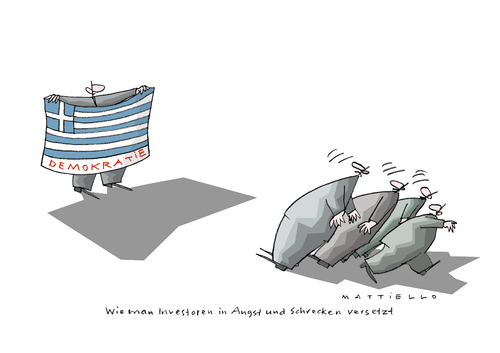 Cartoon: Investorenschreck (medium) by Mattiello tagged demokratie,griechenland,staatsverschuldung,eurokrisse,eurokrise,griechenland,demokratie