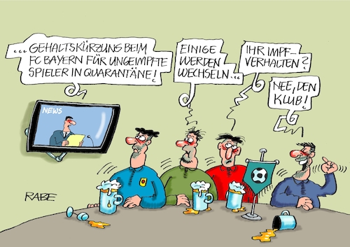 Cartoon: Bayernwechsel (medium) by RABE tagged corona,bundländerkonferenz,merkel,kanzleramt,lockerungen,stufenplan,öffnungen,lockdown,shutdown,baumärkte,impfdosen,rki,fallzahlen,inzidenzwert,spahn,impfzentren,impfreihenfolge,notbremse,söder,bayern,fc,münchen,spieler,quarantäne,wechsel,impfverhalten,gehalt,gehaltskürzung,fußball,fußballer,idole,vorbild,kneipe,stammtisch,bier,stammtischler,news,tv,corona,bundländerkonferenz,merkel,kanzleramt,lockerungen,stufenplan,öffnungen,lockdown,shutdown,baumärkte,impfdosen,rki,fallzahlen,inzidenzwert,spahn,impfzentren,impfreihenfolge,notbremse,söder,bayern,fc,münchen,spieler,quarantäne,wechsel,impfverhalten,gehalt,gehaltskürzung,fußball,fußballer,idole,vorbild,kneipe,stammtisch,bier,stammtischler,news,tv