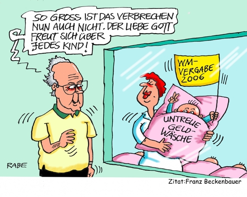 Cartoon: Beckenbauer (medium) by RABE tagged franz,beckenbauer,fußball,wm,vergabe,deutschland,schmiergelder,bestechung,untreue,geldwäsche,schweiz,ermittlungsverfahren,rabe,ralf,böhme,cartoon,karikatur,pressezeichnung,farbcartoon,tagescartoon,entbindungsstation,kind,baby,nachwuchs,verbrechen,herrgott,gott,liebe,franz,beckenbauer,fußball,wm,vergabe,deutschland,schmiergelder,bestechung,untreue,geldwäsche,schweiz,ermittlungsverfahren,rabe,ralf,böhme,cartoon,karikatur,pressezeichnung,farbcartoon,tagescartoon,entbindungsstation,kind,baby,nachwuchs,verbrechen,herrgott,gott,liebe