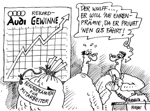 Cartoon: Ehrengewinn (medium) by RABE tagged mitarbeiter,prämie,konjunktur,aufschwung,bilanz,rekordprämie,rekordgewinn,gewinn,automobil,pkw,audi,rücktritt,privatkredit,staatsoberhaupt,expräsident,wullf,belegschaft,audi,pkw,automobil,gewinn,bilanz,konjunktur,wullf