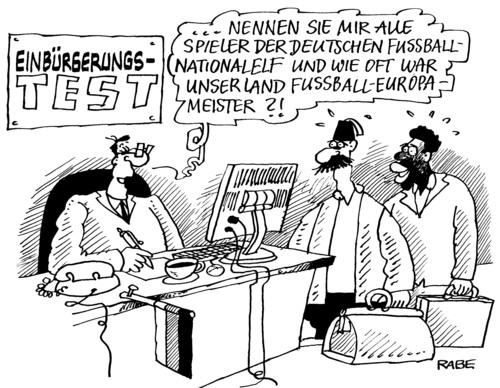 Cartoon: Einbürgerungstest (medium) by RABE tagged einbürgerungstest,migranten,flüchtlinge,ausländer,türken,ausländerbehörde,beamter,schreibtisch,rechner,fragebogen,euro,krise,koffer,männer,telefon,bundesregierung,kanzlerin,außenminister,tunesien,lampedusa,fußball,bundesliga,fußballer,nationalmanschaft,tor,spielfeld,nationalelf,spieler,europameisterschaft,weltmeisterschaft,einbürgerungstest,migranten,ausländer,flüchtlinge,türken,ausländerbehörde,beamter