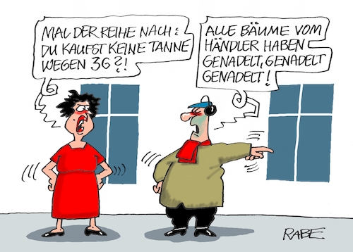 Cartoon: Genadeltes (medium) by RABE tagged corona,bundländerkonferenz,merkel,kanzleramt,lockerungen,stufenplan,öffnungen,lockdown,shutdown,baumärkte,impfdosen,rki,fallzahlen,inzidenzwert,spahn,impfzentren,impfreihenfolge,notbremse,weihnachten,weihnachtsbaum,tanne,händler,weihnachtsbaumhändler,nadeln,tannennadeln,corona,bundländerkonferenz,merkel,kanzleramt,lockerungen,stufenplan,öffnungen,lockdown,shutdown,baumärkte,impfdosen,rki,fallzahlen,inzidenzwert,spahn,impfzentren,impfreihenfolge,notbremse,weihnachten,weihnachtsbaum,tanne,händler,weihnachtsbaumhändler,nadeln,tannennadeln