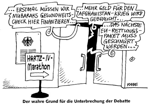 Cartoon: Hartzempfänger (medium) by RABE tagged hartz,iv,empfänger,regelsatz,arbeitsministerin,opposition,rbundesregierung,cdu,fdp,spd,grüne,linke,csu,debatte,sozialhilfe,arbeitsplatz,euro,geld,krise,unterstützung,bundesadler,kabinettssitzung,mubarak,ägypten,gesundheitscheck,afghanistan,krieg,afghanistanhilfe,guttenberg,eu,rettungspaket,erhöhung,anhebung,ägypten,revolution,protest,demokratie,mubarak,rücktritt,westen,unterstützung,aussage,zögern