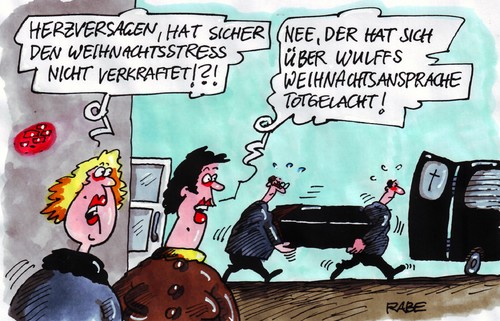 Cartoon: Herzversagen (medium) by RABE tagged wulff,cdu,bundespräsident,staatsoberhaupt,weihnachtsansprache,ansprache,tv,fernsehen,kredit,privatkredit,maschmayer,geerkens,urlaubsreise,mallorca,florida,amtsmißbrauch,ministerpräsident,niedersachsen,weihnachten,weihnachtsfest,weihnachtsfeier,bescherung,heiligabend,festtage,festtagsbraten,festtagsessen,gänsebraten,entenbraten,stollen,alkohol,lebkuchen,fett,kalorien,stress,weihnachtsstress,herzversagen,schlaganfall,herzstillstand,totlachen,bestattungsunternehmen,sarg,wulff