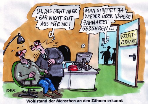 Cartoon: Kreditwürdig (medium) by RABE tagged kredit,kreditwürdigkeit,kreditvergabe,kreditberatung,euro,krise,eu,brüssel,griechenland,retttungspaket,bundesregierung,kanzlerin,cdu,gesundheitsminister,bahr,fdp,zinsen,wohlstand,zahnarzt,zahnarztgebühr,patient,krankenkasse,barmer,aok,ärzte,gebührenerhöhung,gebißsanierung,zahnersatz,zahnbehandlung,zahnreinigung,zahnlücke,zahnarztstuhl,gläubiger,kreditinstitut,sparkasse,kreditberater,volksbank,commerzbank,dresdnerbank,büro,schreibtisch,beratungsstelle,kredit,kreditwürdigkeit,kreditvergabe,kreditberatung,euro,krise,griechenland,retttungspaket