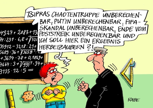 Cartoon: Unberechenbarkeit (medium) by RABE tagged iwf,ezb,verhandlungen,griechenland,eu,tsipras,juncker,rabe,ralf,böhme,cartoon,karikatur,pressezeichnung,farbcartoon,tagescartoon,varoufakis,athen,euro,brüssel,schuldenschnitt,tafel,schule,schüler,grexit,austritt,chaotentruppe,putin,ukrainekrise,fifa,blatter,skandal,post,poststreik,zauberei,iwf,ezb,verhandlungen,griechenland,eu,tsipras,juncker,rabe,ralf,böhme,cartoon,karikatur,pressezeichnung,farbcartoon,tagescartoon,varoufakis,athen,euro,brüssel,schuldenschnitt,tafel,schule,schüler,grexit,austritt,chaotentruppe,putin,ukrainekrise,fifa,blatter,skandal,post,poststreik,zauberei