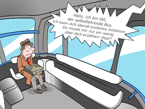 Cartoon: Selbstfahrender Bus (medium) by Cloud Science tagged olli,bus,ki,kuenstliche,intelligenz,ibm,watson,daten,cloud,selbstfahrender,selbstfahrendes,auto,kostenlos,transport,logistik,mobilitaet,busfahren,passagier,befoerdern,datenanalyse,smart,verkehr,digitalisierung,disruption,zukunft,technologie,selbstfahrend,autonom,eigenstaendig,unabhaengig,autark,fuehrerlos,fahrerlos,autopilot,omnibus,oeffentliches,verkehrsmittel,strassenverkehr,langeweile,erzaehlen,kommunikation,mann,berufstaetig,aktentasche,allein,verkehrsteilnehmer,deal,olli,bus,ki,kuenstliche,intelligenz,ibm,watson,daten,cloud,selbstfahrender,selbstfahrendes,auto,kostenlos,transport,logistik,mobilitaet,busfahren,passagier,befoerdern,datenanalyse,smart,verkehr,digitalisierung,disruption,zukunft,technologie,selbstfahrend,autonom,eigenstaendig,unabhaengig,autark,fuehrerlos,fahrerlos,autopilot,omnibus,oeffentliches,verkehrsmittel,strassenverkehr,langeweile,erzaehlen,kommunikation,mann,berufstaetig,aktentasche,allein,verkehrsteilnehmer,deal