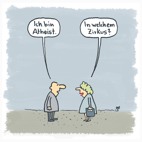 Cartoon: Ich bin Atheist (medium) by Lo Graf von Blickensdorf tagged atheist,kirche,zirkus,ungläubig,cristen,christlich,atheist,kirche,zirkus,ungläubig,cristen,christlich