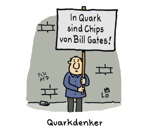 Cartoon: Quarkdenker (medium) by Lo Graf von Blickensdorf tagged querdenker,quarkdenker,chips,reichsbürger,qanon,nazis,neonazi,afd,verquerdenker,esoteriker,cartoon,lo,karikatur,coronaverleugner,pandemieverleugner,bill,gates,quark,verschwörungstheorie,verschwörungstheoretiker,querdenker,quarkdenker,reichsbürger,qanon,nazis,neonazi,afd,verquerdenker,esoteriker,cartoon,lo,karikatur,coronaverleugner,pandemieverleugner,bill,gates,quark,verschwörungstheorie,verschwörungstheoretiker