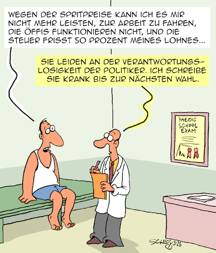 Cartoon: Krankschreibung (medium) by Karsten Schley tagged spritpreise,steuern,politik,politiker,verantwortung,verantwortungslosigkeit,lebenshaltungskosten,wirtschaft,löhne,gesundheit,gesellschaft,ärzte,patienten,spritpreise,steuern,politik,politiker,verantwortung,verantwortungslosigkeit,lebenshaltungskosten,wirtschaft,löhne,gesundheit,gesellschaft,ärzte,patienten