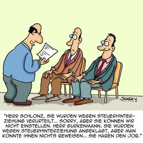 Cartoon: Steuern (medium) by Karsten Schley tagged jobs,wirtschaft,kriminalität,bewerbungen,bewerbungsgespräche,steuern,steuerhinterziehung,justiz,gesetze,verbrechen,gesellschaft,deutschland,europa,jobs,wirtschaft,kriminalität,bewerbungen,bewerbungsgespräche,steuern,steuerhinterziehung,justiz,gesetze,verbrechen,gesellschaft,deutschland,europa