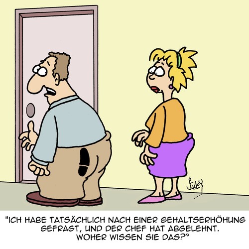 Cartoon: Woher wissen Sie?? (medium) by Karsten Schley tagged arbeit,bezahlung,lohn,arbeitgeber,arbeitnehmer,lohnerhöhung,geld,business,wirtschaft,arbeit,bezahlung,lohn,arbeitgeber,arbeitnehmer,lohnerhöhung,geld,business,wirtschaft