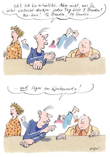 Cartoon: arbeitslos (medium) by woessner tagged freimut,woessner,karikaturen,cartoons,arbeitszeit,wochenarbeitszeit,langzeitarbeitslosigkeit,erwartung,dialog,gespräch,arbeitsplatzbesitzer,arbeitgeber,arbeitnehmer,gewerkschaft,arbeitslos,achtstundentag,wochenende,arbeitslosigkeit,erwerbslos,erwerbslosigkeit,arbeit,arbeitswelt,arbeitsplatz,wichtigtuer,selbstmitleid,aufschneider,angeber,arbeiter,angestellte,freimut,woessner,karikaturen,cartoons,arbeitszeit,wochenarbeitszeit,langzeitarbeitslosigkeit,erwartung,dialog,gespräch,arbeitsplatzbesitzer,arbeitgeber,arbeitnehmer,gewerkschaft,arbeitslos,achtstundentag,wochenende,arbeitslosigkeit,erwerbslos,erwerbslosigkeit,arbeit,arbeitswelt,arbeitsplatz,wichtigtuer,selbstmitleid,aufschneider,angeber,arbeiter,angestellte