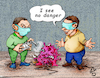 Cartoon: I see no dange (small) by Back tagged covid19,coronavirus,safety,precaution,mask,pandemic,danger