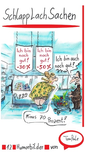 Cartoon: Immer noch gut (medium) by TomPauLeser tagged einkauf,einkaufen,pizza,noch,gut,aktion,schlapplachsachen,einkaufswagen,tompaule,prozent