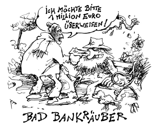 Cartoon: bad bankräuber (medium) by JP tagged bad,bank,bankräuber,bankraub,urlaub,laub,verbrechen,euro,minus,plus,mathe,madde,matte,krise,bad bank,bankraub,urlaub,laub,verbrechen,euro,krise,bad,bank