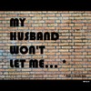 Cartoon: MH - My husband wont let me... (small) by MoArt Rotterdam tagged google,googlehits,manandwife,married,marriage,maritalissues,myhusbandwont,hewontletme,husband