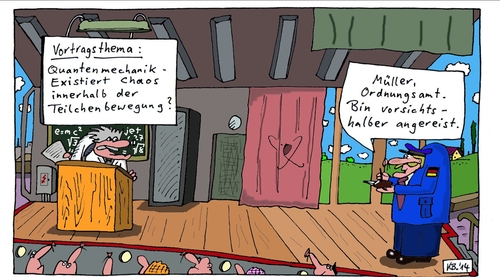 Cartoon: Müller (medium) by Leichnam tagged müller,ordnungsamt,quantenmechanik,vortrag,wissenschaft,ordnung,chaos,vorsichtshalber,anreise