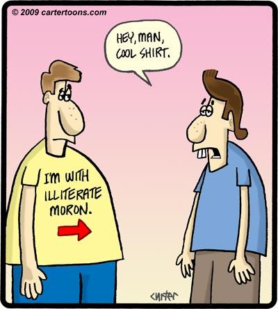Cartoon: Illiterate Moron (medium) by cartertoons tagged shirt,illiterate,moron,guys