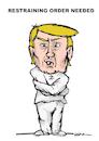 Cartoon: RESTRAINING ORDER NEEDED (small) by uber tagged trump