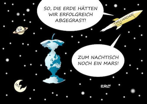 Cartoon: Nachtisch (medium) by Erl tagged politik,ökologie,erdüberlastungstag,erde,tag,jahr,ressourcen,natürlich,rohstoffe,regeneration,nachwachsen,verbrauch,jahresverbrauch,ende,juli,überfluss,gier,umwelt,umweltschutz,sparsamkeit,mond,saturn,sterne,all,raumfahrt,privatisierung,milliardär,milliardäre,richard,branson,jeff,bezos,elon,musk,weltraumtourismus,rakete,besiedelung,ausplünderung,mars,nachtisch,karikatur,erl,politik,ökologie,erdüberlastungstag,erde,tag,jahr,ressourcen,natürlich,rohstoffe,regeneration,nachwachsen,verbrauch,jahresverbrauch,ende,juli,überfluss,gier,umwelt,umweltschutz,sparsamkeit,mond,saturn,sterne,all,raumfahrt,privatisierung,milliardär,milliardäre,richard,branson,jeff,bezos,elon,musk,weltraumtourismus,rakete,besiedelung,ausplünderung,mars,nachtisch,karikatur,erl