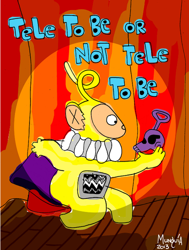Cartoon: Tele To Be or Not Tele To Be (medium) by Munguia tagged tv,teletubbies,television,lala,shakespiere,hamlet,to,be,or,not,theater,spot,light,tele