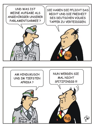 Cartoon: Soldatenpflichten (medium) by JotKa tagged soldaten,militär,bundestag,parlament,parlamentsarmee,auslandseinsätze,abgeordnete,recht,freiheit,wirtschaftsinteressen,bündnisse,deutschland,bundeswehr,soldaten,militär,bundestag,parlament,parlamentsarmee,auslandseinsätze,abgeordnete,recht,freiheit,wirtschaftsinteressen,bündnisse,deutschland,bundeswehr