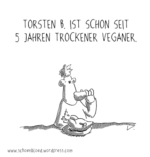 Cartoon: Trockener Veganer (medium) by SCHÖN BLÖD tagged schön,blöd,schoen,bloed,thomas,luft,cartoon,humor,comic,spaß,lustig,freude,lachen,comedy,lacher,brüller,zeichnung,sprechblase,karikatur,vegetarier,veganer,trocken,mann,essen,keule,huhn,pute,geflügel,fleisch,cartoon,humor,lustig,freude,lachen,comedy,lacher,brüller,vegetarier,veganer,karikatur,trocken,mann,essen,keule,huhn,pute,geflügel,fleisch,sucht,droge