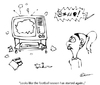 Cartoon: Just a quick toon! (small) by AndyWilliams tagged sports football wag telly tv television footy soccer