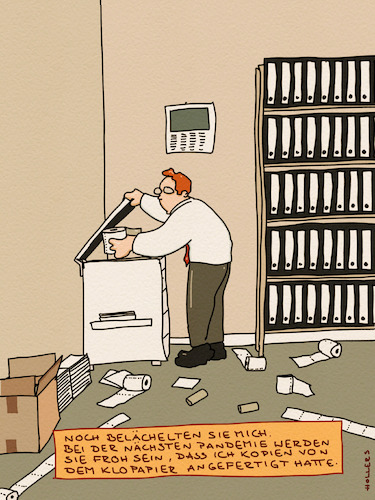 Cartoon: Copy (medium) by hollers tagged copy,kopierer,pandemie,klopapier,büro,vorsorge,medizin,toilettenpapier,copy,kopierer,pandemie,klopapier,büro,vorsorge,medizin,toilettenpapier