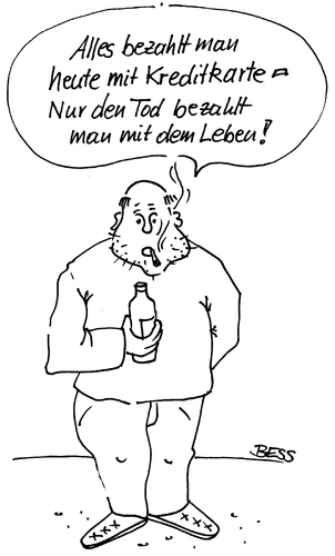Cartoon: Alte Weisheit (medium) by besscartoon tagged besscartoon,bess,leben,tod,geld,kreditkarte,mann