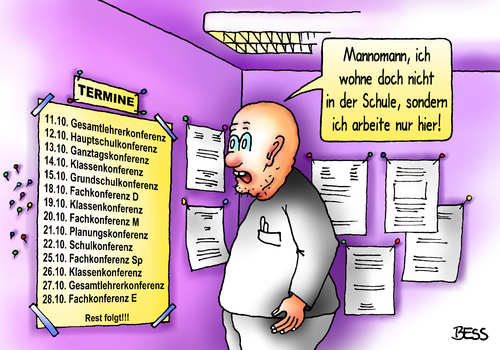 Cartoon: Konferenzwahn (medium) by besscartoon tagged belastung,wohnen,konferenz,arbeit,termine,schule,pädagogik,erziehung,lernen,lehrer,pauker,schüler,realschule,hauptschule,werkrealschule,gemeinschaftsschule,gymnasium,lernbegleiter,bess,besscartoon