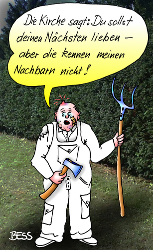 Cartoon: Liebe deinen Nächsten... (medium) by besscartoon tagged kirche,religion,nächstenliebe,nächsten,liebe,nachbarn,nachbarschaft,streit,gewalt,bess,besscartoon