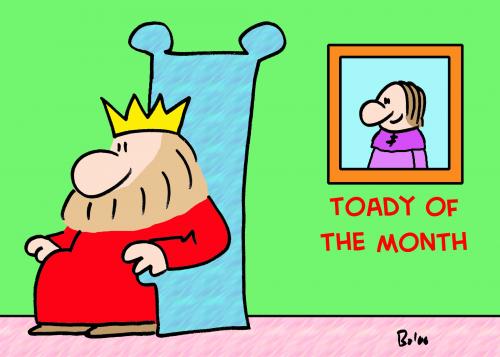 Cartoon: TOADY OF THE MONTH KING (medium) by rmay tagged toady,of,the,month,king