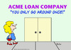 Cartoon: acme loan go around once (small) by rmay tagged acme,loan,go,around,once