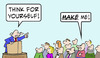 Cartoon: Think for yourself Make me (small) by rmay tagged think,for,yourself,make,me